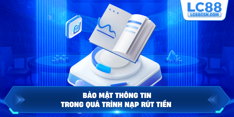 Bảo mật thông tin trong quá trình nạp rút tiền
