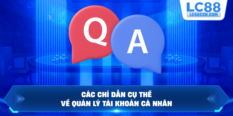 Các chỉ dẫn cụ thể về quản lý tài khoản cá nhân