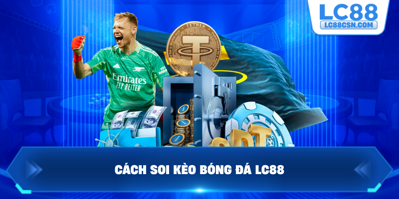 Cách soi kèo bóng đá LC88