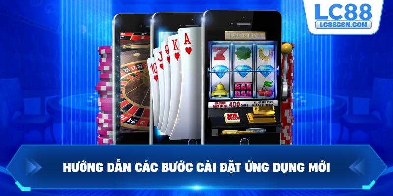 Hướng dẫn các bước cài đặt ứng dụng mới