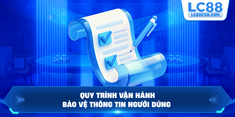 Quy trình vận hành bảo vệ thông tin người dùng