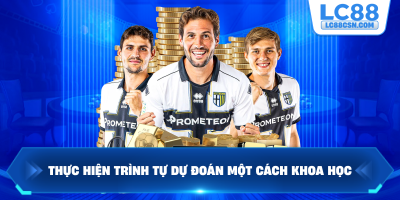 Thực hiện trình tự dự đoán một cách khoa học